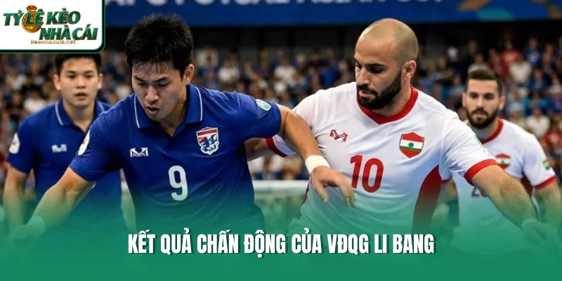 Kết quả chấn động của VĐQG Li Bang 