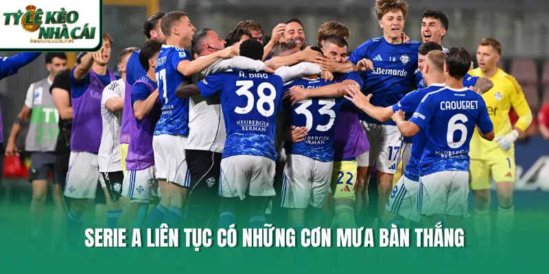 Serie A liên tục có những cơn mưa bàn thắng 